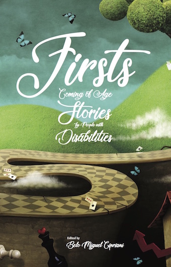 Book cover for Firsts: Coming of Age Stories by People with Disabilities, edited by Belo Miguel Cipriani, featuring a winding road made of chess board, with chess pieces and playing cards strewn about, and with a bright blue, butterfly-filled sky, and rolling green hills in the background. 